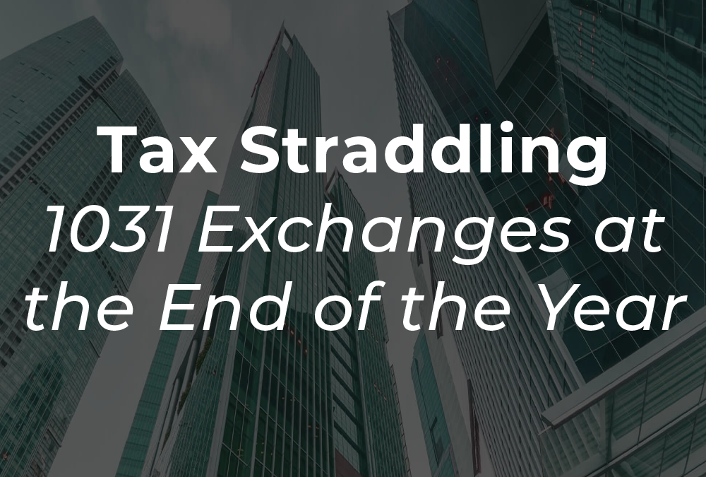 Tax Straddling – 1031 Exchanges at the End of the Year